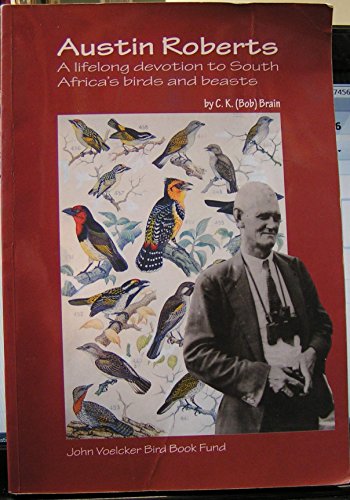 Beispielbild fr Austin Roberts: A lifelong devotion to South Africa's birds and beasts zum Verkauf von Books From California