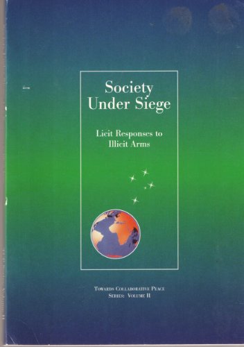 Stock image for Society Under Siege: Licit Responses to Illicit Arms for sale by PsychoBabel & Skoob Books