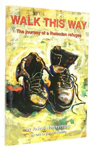 Stock image for Walk This Way; The Journey Of A Rwandan Refugee for sale by WorldofBooks