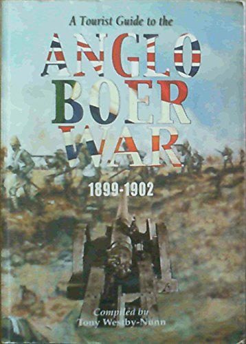 A Tourist Guide to the Anglo Boer War 1899 -1902