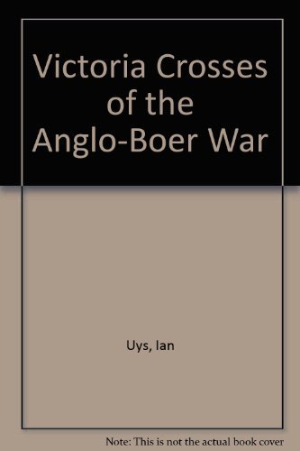 Stock image for Victoria Crosses of the Anglo-Boer War for sale by Better World Books Ltd