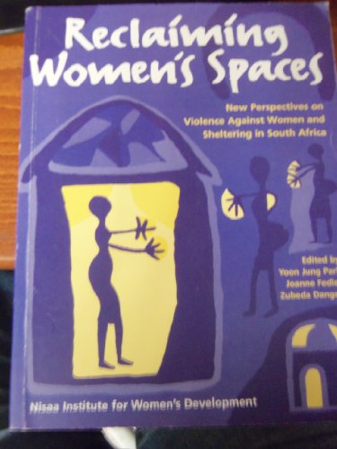 Stock image for Reclaiming Women's Spaces: New Perspectives on Violence Against Women and Sheltering in South Africa for sale by Wonder Book