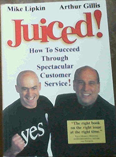 9780620261821: Juiced ! How To Succeed Through Spectacular Customer Service !