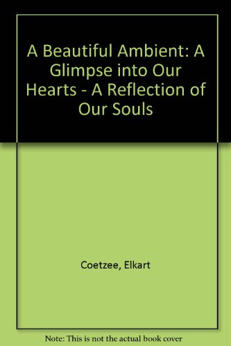 9780620295932: Beautiful Ambient: A Glimpse into Our Hearts - A Reflection of Our Souls