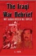 9780620307246: The Iraqi War Debrief: Why Saddam Hussein Was Toppled