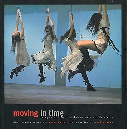 9780620320276: Moving in time: Images of life in a democratic South Africa