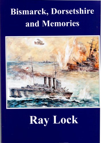 Stock image for Bismarck, Dorsetshire and Memories: I was a Witness to the Sinking of the Bismarck for sale by Jenhams Books
