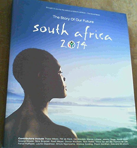 Stock image for South Africa 2014: The Story of Our Future for sale by A Squared Books (Don Dewhirst)