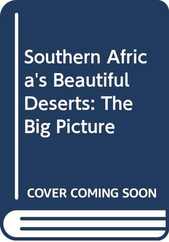 9780620343435: Southern Africa's Beautiful Deserts: The Big Picture