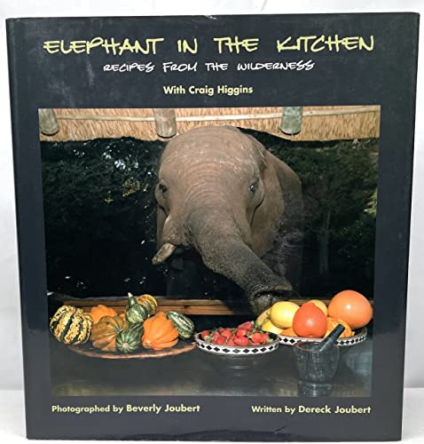 Stock image for Elephant in the Kitchen: Recipes from the Wilderness for sale by Frank J. Raucci, Bookseller