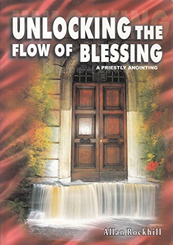 Stock image for Unlocking the Flow of Blessing : A Priestly Anointing for sale by ThriftBooks-Atlanta