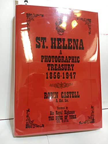Imagen de archivo de St. Helena: A Photographic Treasury 1856 To 1947 a la venta por Chapter 1