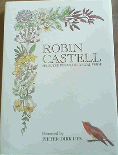 Stock image for Robin Castell: Selected Poems Of Lyrical Verse for sale by Chapter 1