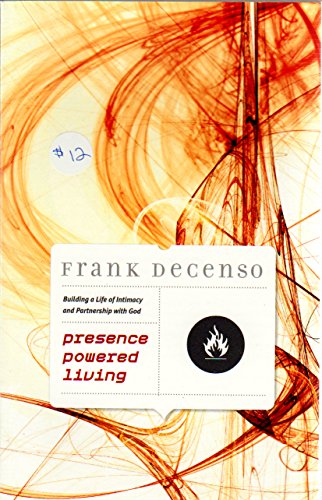 Presence Powered Living: Building a life of intimacy and partnership with God (9780620386715) by DeCenso, Frank