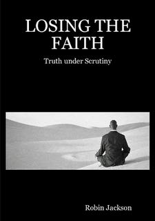 Beispielbild fr Losing the Faith: Truth under Serutiny zum Verkauf von Chapter 1