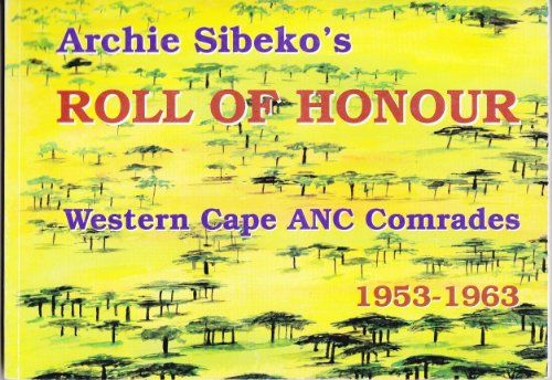 Archie Sibeko's Roll of Honour: Western Cape ANC Comrades 1953 - 1963