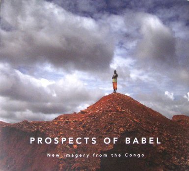 Beispielbild fr Prospects Of Babel;New imagery from the Congo zum Verkauf von Chapter 1