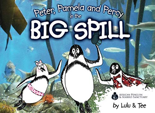 Imagen de archivo de Peter, Pamela and Percy in the Big Spill (African Penguin by Lulu and Tee) a la venta por Jenson Books Inc