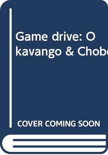 Stock image for Game drive: Okavango & Chobe for sale by Versandantiquariat Felix Mcke