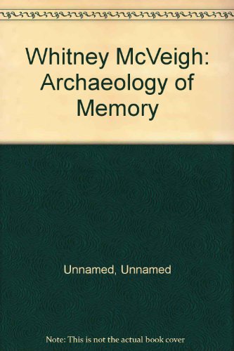Stock image for Whitney McVeigh: Archaeology of Memory for sale by PsychoBabel & Skoob Books