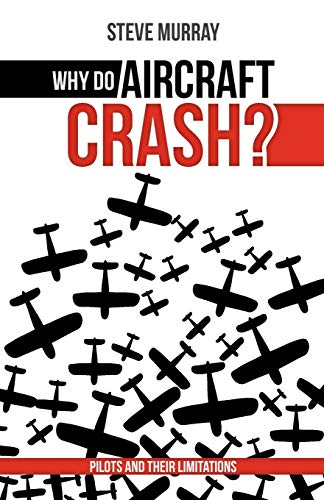 9780620512695: Why Do Aircraft Crash? Pilots and Their Limitations