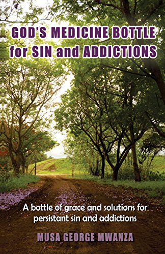 Stock image for Gods Medicine Bottle For Sin And Addictions: A bottle of grace and solutions for persistant sin and addictions for sale by Lucky's Textbooks