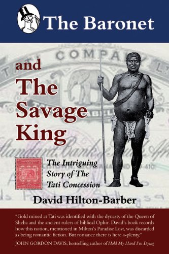 9780620559041: The Baronet and the Savage King: The Intriguing Story of the Tati Concession