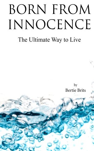 Stock image for Born from Innocence: The Ultimate Way to Live for sale by SecondSale