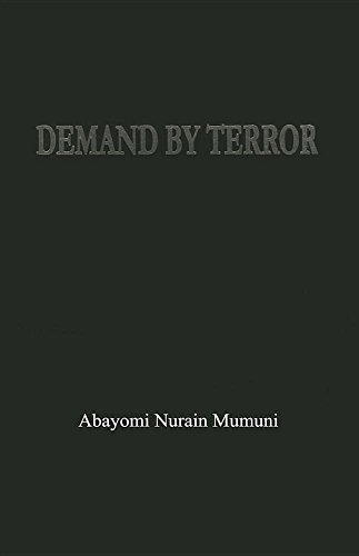 9780620636698: Demand by Terror: Global Terrorism and Its Effect on Humanity: 1 (Global Terrorism and Its Impact on Humanity)