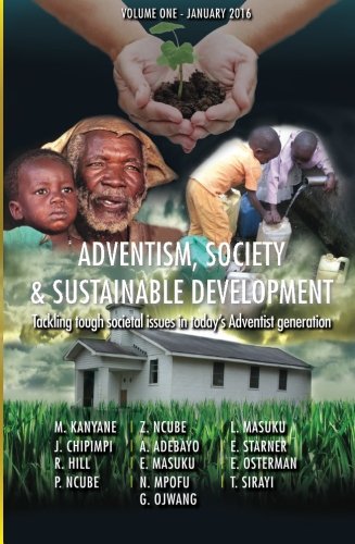 Stock image for Adventism, Society & Sustainable Development: Tackling Tough Societal Issues In Today s Adventist Generation for sale by Revaluation Books