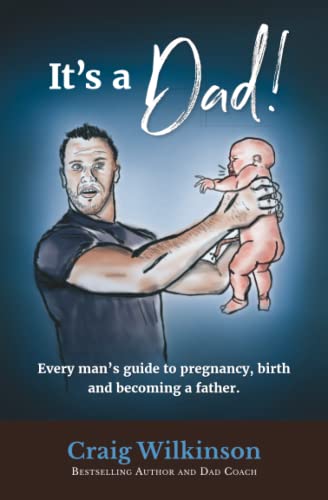 Stock image for It's A Dad!: Every man's guide to pregnancy, childbirth and becoming a father for sale by SecondSale