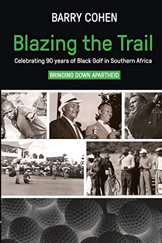 Beispielbild fr Blazing the Trail: Celebrating 90 years of Black Golf in Southern Africa zum Verkauf von medimops