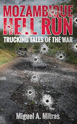 Beispielbild fr Mozambique Hell Run: Trucking Tales of the War zum Verkauf von GF Books, Inc.