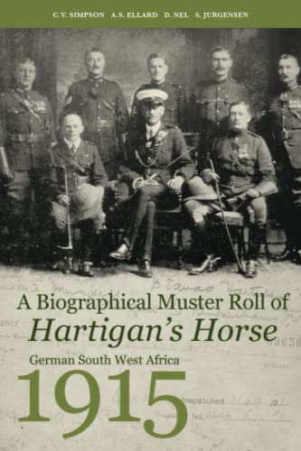 Beispielbild fr A Biographical Muster Roll of Hartigan's Horse: German South West Africa 1915 zum Verkauf von GF Books, Inc.