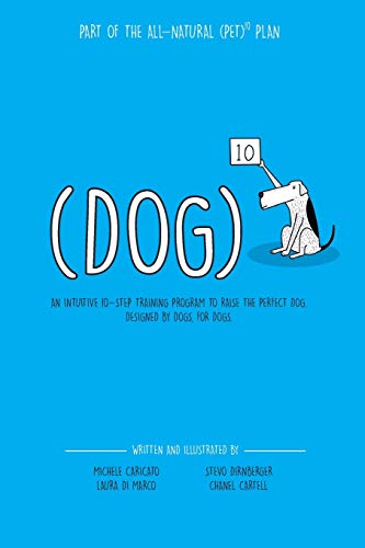 Imagen de archivo de Dog To The Power Of Ten: An intuitive 10-step training program to raise the perfect dog. Designed by dogs, for dogs. a la venta por ThriftBooks-Dallas