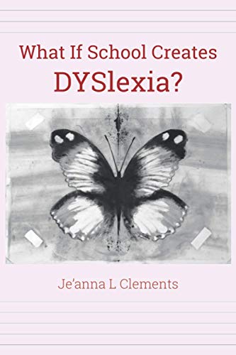 Beispielbild fr What If School Creates DYSlexia? zum Verkauf von GreatBookPrices