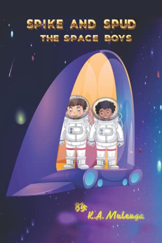 Stock image for SPIKE AND SPUD THE SPACEBOYS: A fun rhyming children's book about space , the planets and the solar system for kids ages 1-3 4-6 for sale by Books Unplugged