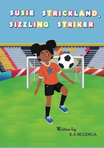 Stock image for Susie Strickland, Sizzling Striker: A fun and entertaining children's book about soccer, football for kids ages 3-5 6-8 for sale by GF Books, Inc.