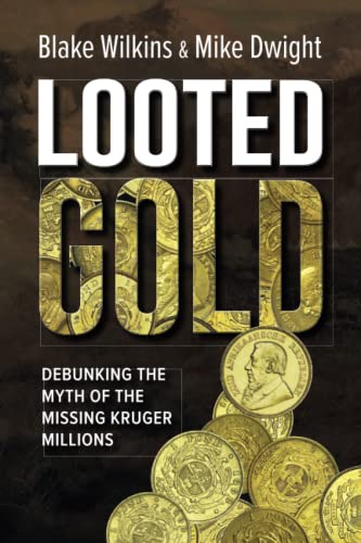 Stock image for LOOTED GOLD: Debunking the Myth of the Missing Kruger Millions for sale by Lucky's Textbooks
