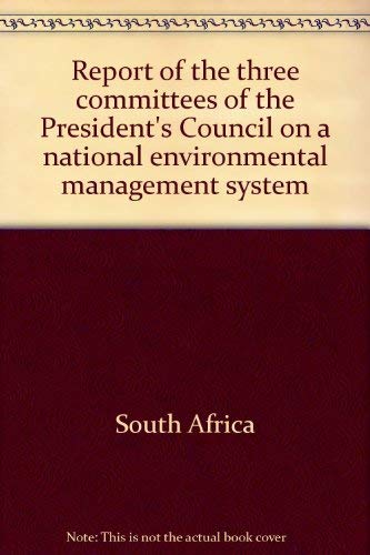 Report of the Three Committees of the President's Council on a National Environmental Management ...