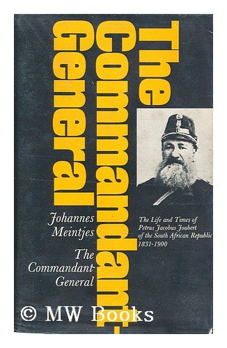 9780624000037: The Commandant-General : the life and times of Petrus Jacobus Joubert of the South African Republic, 1831-1900 / Johannes Meintjes