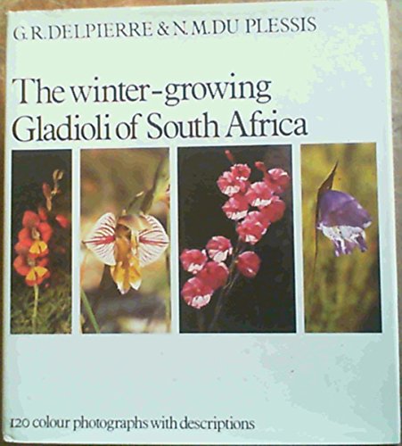 9780624005766: The winter-growing gladioli of South Africa: A pictorial record with discriptions