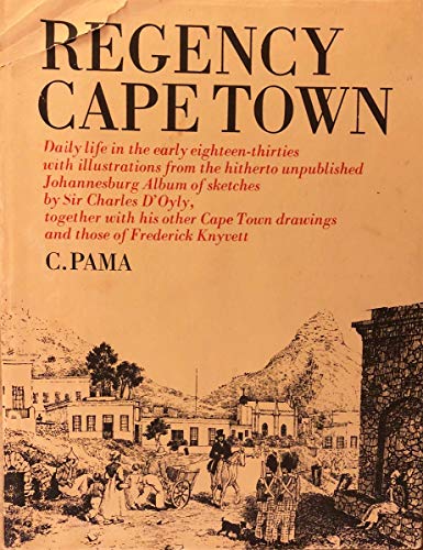 Beispielbild fr Regency Cape Town. Daily Life in the Early Eighteen-Thirties, Illustrated with the hitherto Unpublished Johannesburg Album of Sketches by Sir Charles D'Oyly, together with his other Cape Town Drawings and those of Frederick Knyvett. zum Verkauf von Plurabelle Books Ltd