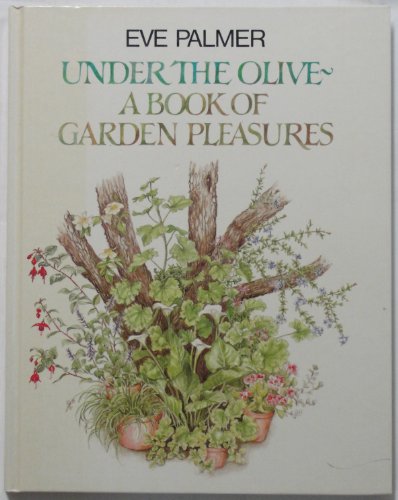Imagen de archivo de Under the olive: A book of garden pleasures a la venta por AwesomeBooks