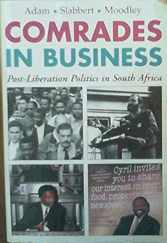 Beispielbild fr Comrades in Business: Post-Liberation Politics in South Africa zum Verkauf von Chapter 1