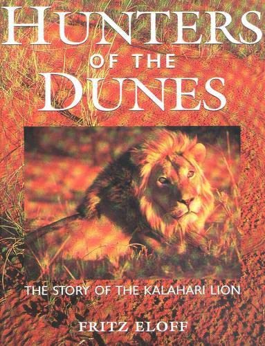 Stock image for Hunters of the Dunes: The Story of the Kalahari Lion for sale by Reuseabook