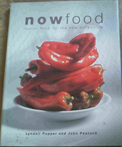 Imagen de archivo de Now Food: Fusion Food for the New Millennium a la venta por Books From California