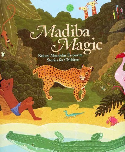 Imagen de archivo de Madiba Magic: Nelson Mandela's Favourite Stories for Children a la venta por AwesomeBooks