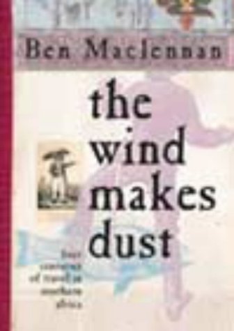 Stock image for Wind Makes Dust: Four Centuries of Travel in Southern Africa for sale by WorldofBooks