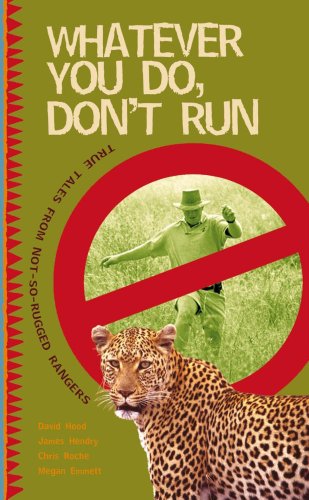 Beispielbild fr Whatever You Do, Don't Run: True Stories and Relections By Not-So-Rugged Rangers zum Verkauf von Revaluation Books